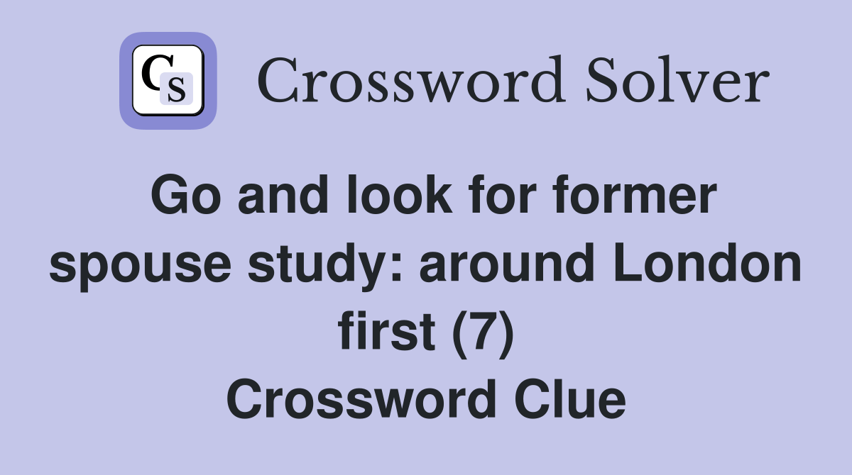 Go and look for former spouse study around London first (7